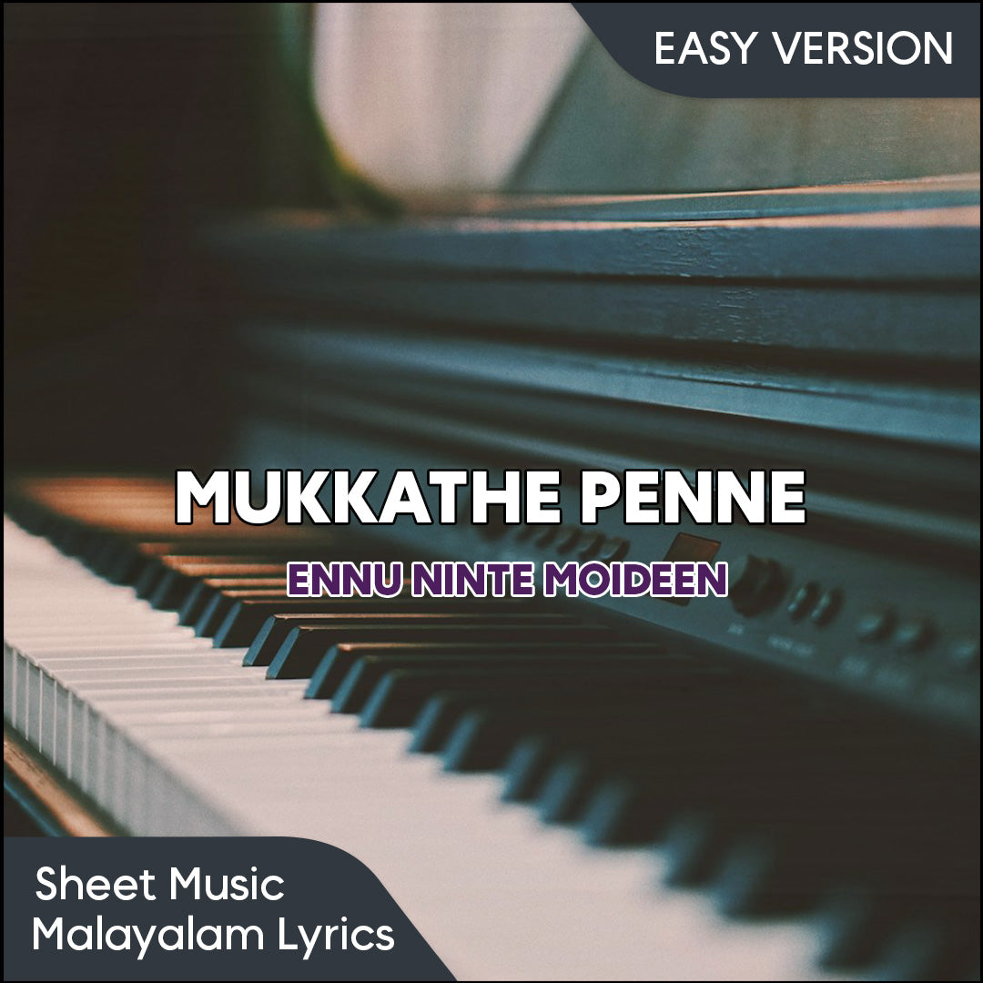 Mukkathe Penne – Sheet Music with Malayalam Lyrics | Ennu Ninte Moideen